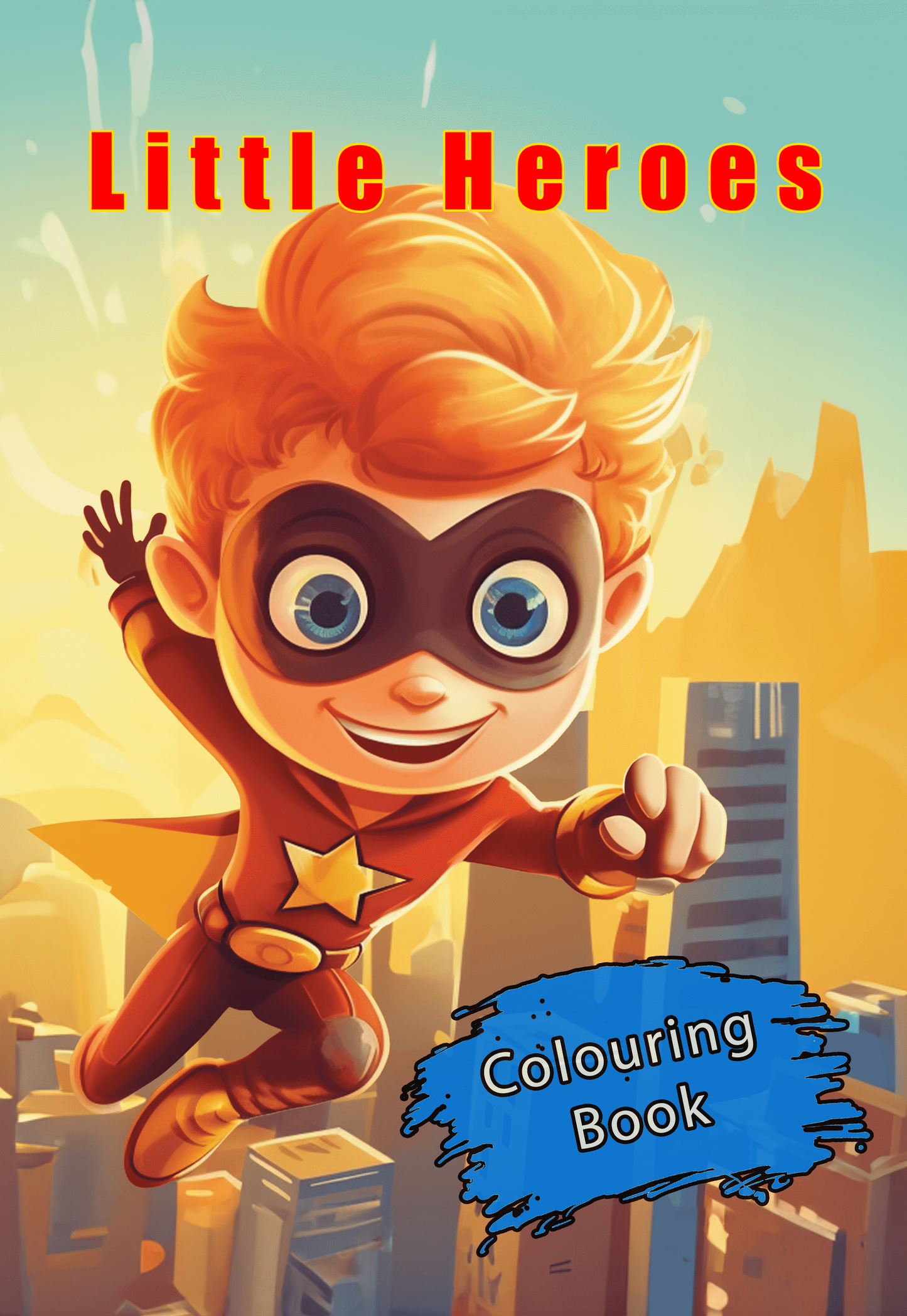 Little Heroes – Inspirational Colouring to Build Confidence in Kids (Ages 4-8)